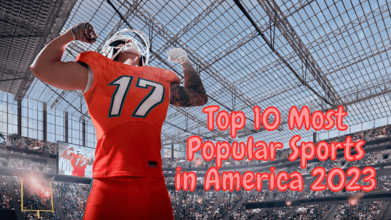 Top 10 Most Popular Sports in America 2023