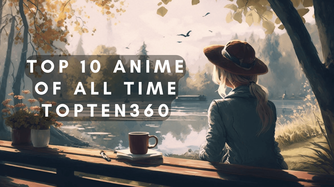 Top 10 Anime of All Time | TopTen360