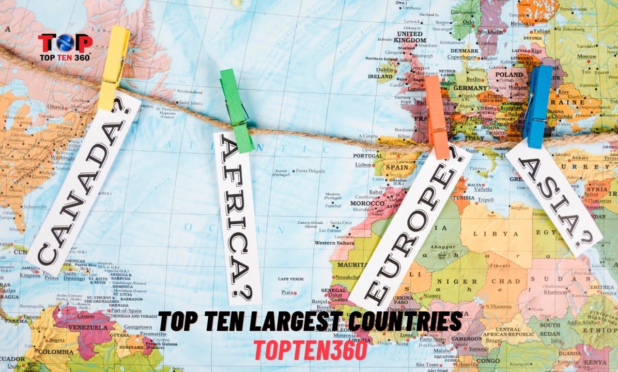 Top Ten Largest Countries | TopTen360