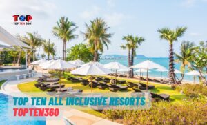 Top Ten All Inclusive Resorts | TopTen360