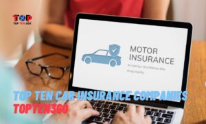 Top Ten Car Insurance Companies | TopTen360