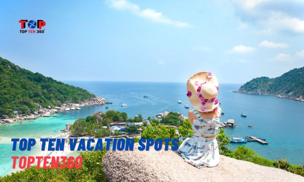 Top Ten Vacation Spots | TopTen360